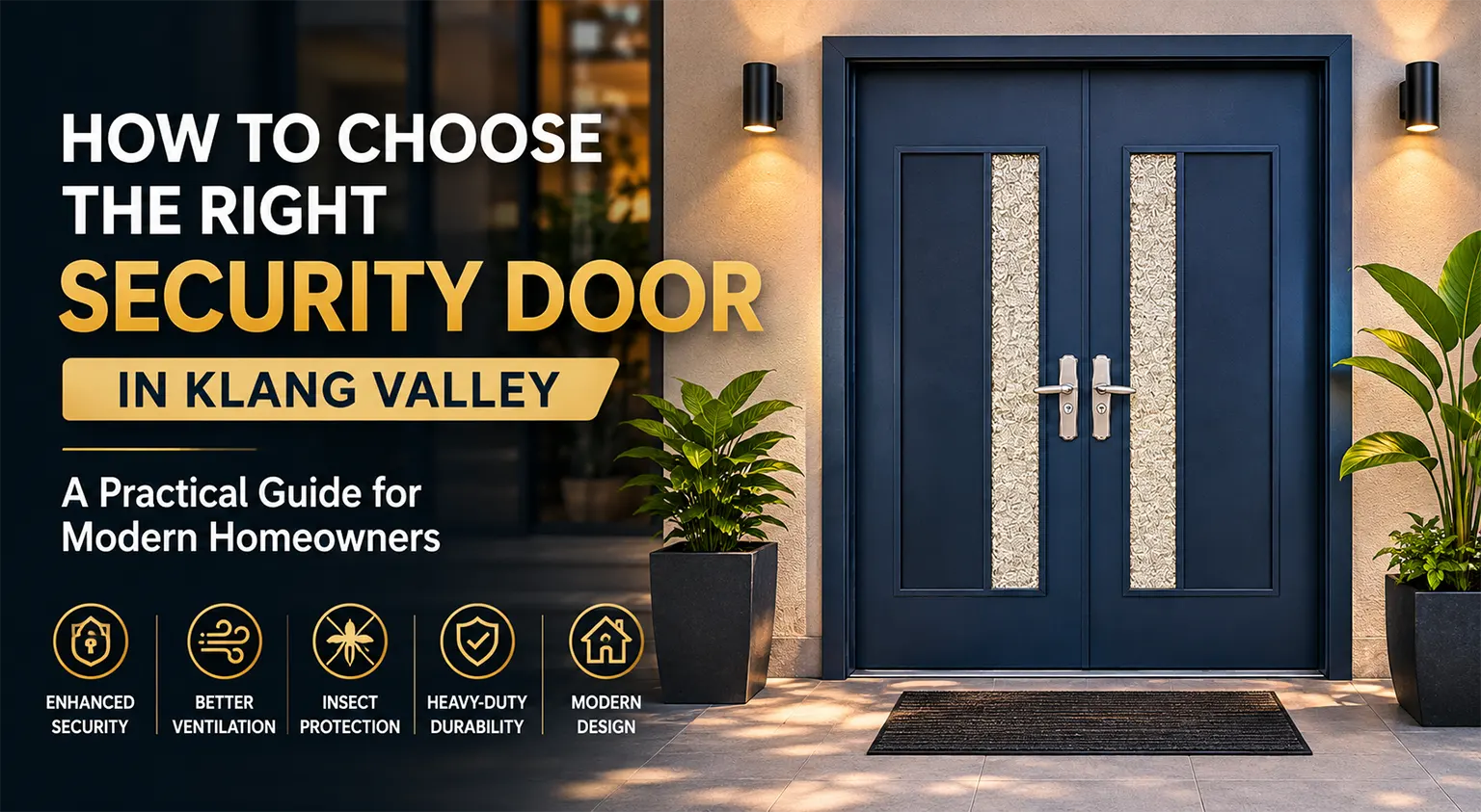How to Choose the Right Security Door in Klang Valley: A Practical Guide for Modern Homeowners