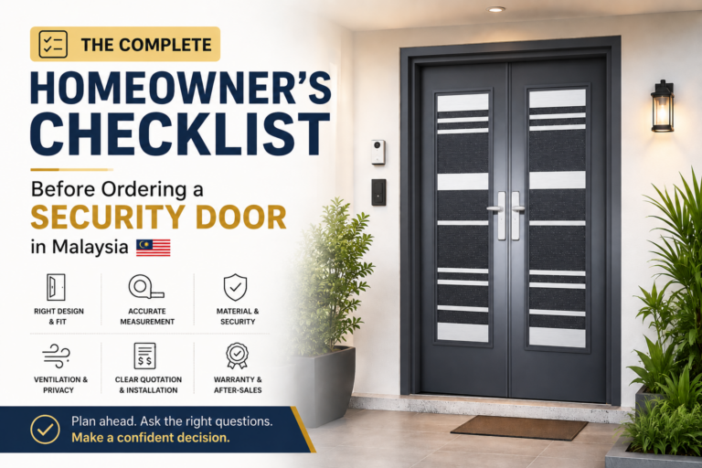 Homeowner checklist before ordering a security door in Malaysia